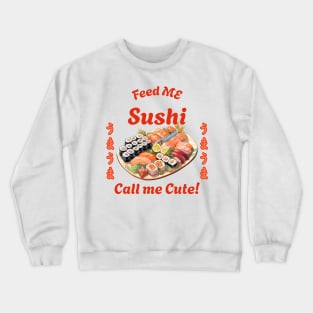 Feed ME Sushi, Call me Cute Cute Anime Crewneck Sweatshirt